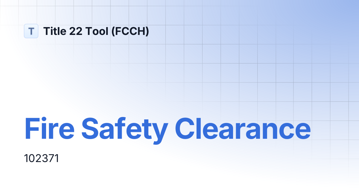 Fire Safety Clearance | Title 22 Tool (FCCH)